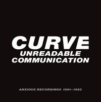 UNREADABLE COMMUNICATION - ANXIOUS RECORDINGS 1991-1993