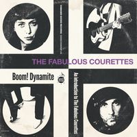 Boom! Dynamite (An Introduction to The Courettes) (2024 Repress)