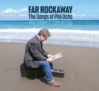 Far Rockaway (The songs of Phil Ochs)