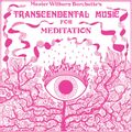 Transcendental Music - For Meditation (2024 Repress)