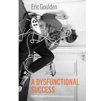 A DYSFUNCTIONAL SUCCESS - THE WRECKLESS ERIC MANUAL (WRITTEN BY THE AUTHOR) (2024 Reprint)