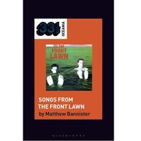 The Front Lawn's Songs from the Front Lawn (33 1/3 oceania edition book)