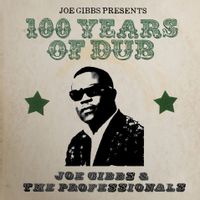 JOE GIBBS PRESENTS: 100 YEARS OF DUB