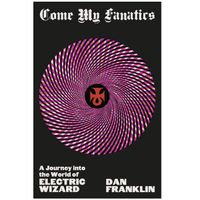 Come My Fanatics: A Journey into the World of Electric Wizard