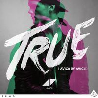 True: Avicii By Avicii (first time on vinyl!)