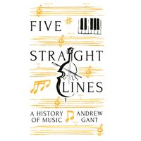 fIVE sTRAIGHT lINES: A History of Music