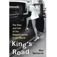 King's Road - The Rise and Fall of the Hippest Street in the World