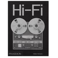 Hi-Fi: The History of High-End Audio Design : The History of High-End Audio Design