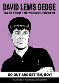 Go Out And Get ’Em, Boy! Tales From The Wedding Present: Vol One