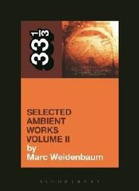 Selected Ambient Works Volume II (33 1/3 book)