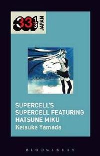 Supercell Feat Hatsune Miku (33 1/3 series)