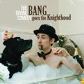 Bang Goes The Knighthood (2020 reissue)