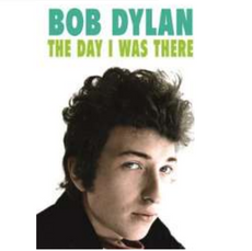 Dylan: The Day I Was There