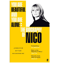 You Are Beautifuland You Are Alone: The Biography of Nico (paperback edition)