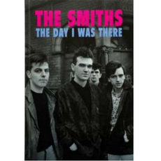 The Smiths: The Day I Was There