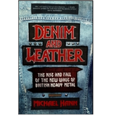 Denim and Leather - The Rise and Fall of the New Wave of British HeavyMetal
