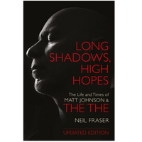 Long Shadows, High Hopes: The Life and Times of Matt Johnson and The The (Updated Edition)