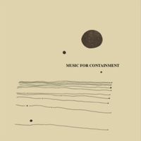 MUSIC FOR CONTAINMENT