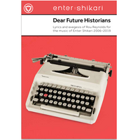 Dear Future Historians:
Lyrics and exegesis of Rou
Reynolds for the music of
Enter Shikari 2006-2019