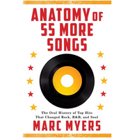 Anatomy of 55 More Songs: The Oral History of 55 Hits That Changed Rock,
R&B; and Soul