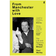 From Manchester with Love: The Life and Opinions of Tony Wilson (paperback edition)