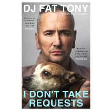 I Don't Take Requests : The wild, heart-breaking and life-affirming memoir of a cultural phenomenon