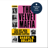 The Velvet Mafia: The Gay Men Who Ran the Swinging Sixties