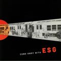Come Away With ESG (35th anniversary reissue)
