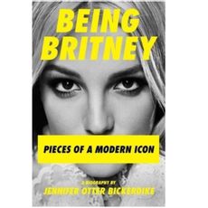 Being Britney : Pieces of a Modern Icon (hardback)