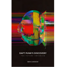 DAFT PUNK’S DISCOVERY: THE FUTURE UNFURLED