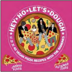HEY HO LET'S DOUGH! - 1! 2! 3! 40 Vegan Pizza Recipes
with the Ramones
