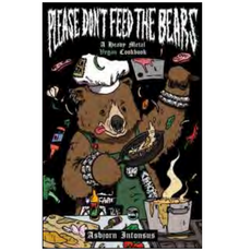 PLEASE DON'T FEED THE BEARS: A Heavy Metal Vegan Cookbook