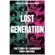 LOST GENERATION - THE STORY OF CAMBODIAN ROCK AND ROLL