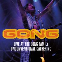 Live At The Gong Family Unconventional Gathering