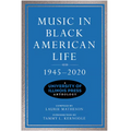 Music in Black American Life, 1945-2020: A University of Illinois Press Anthology