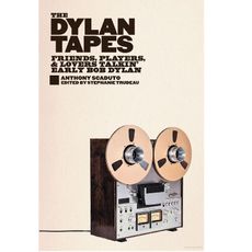 The Dylan Tapes: Friends, Players, and Lovers Talkin’ Early Bob Dylan