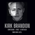 Kirk Brandon - Confessions, Lyrics & Nostagia