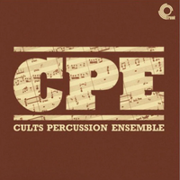 THE CULTS PERCUSSION ENSEMBLE (CPE) (2022 reissue)