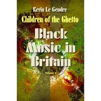 Children of the Ghetto : Black Music in Britain:  Volume 2