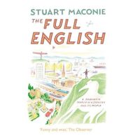 THE FULL ENGLISH: A JOURNEY IN SEARCH OF A COUNTRY AND ITS PEOPLE
