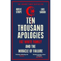 Ten Thousand Apologies : Fat White Family and the Miracle of Failure