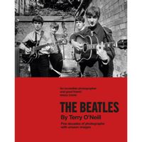 The Beatles by Terry O'Neill : Five decades of photographs, with unseen images