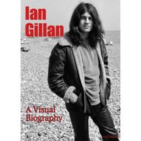 Ian Gillan A Visual Biography