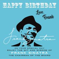 Happy Birthday-Love, Frank : On Your Special Day, Enjoy the Wit and Wisdom of Frank Sinatra, the Chairman of the Board : 13
