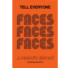 Tell Everyone: A People’s History of the Faces