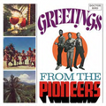 GREETINGS FROM THE PIONEERS (2021 reissue)