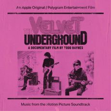 The Velvet Underground: A Documentary Film By Todd Haynes – Music From The Motion Picture Soundtrack