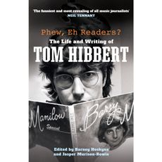 Phew, Eh Readers? The Life and Writing of Tom Hibbert, the World's Funniest Music Journalist
