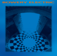 Bowery Electric (2023 Reissue)