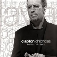 Clapton Chronicles: The Best of Eric Clapton (2023 Reissue)